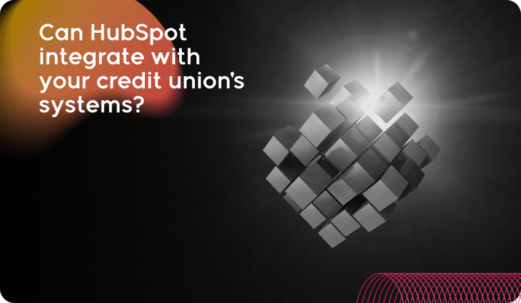 Can HubSpot integrate with your credit union_s systems_