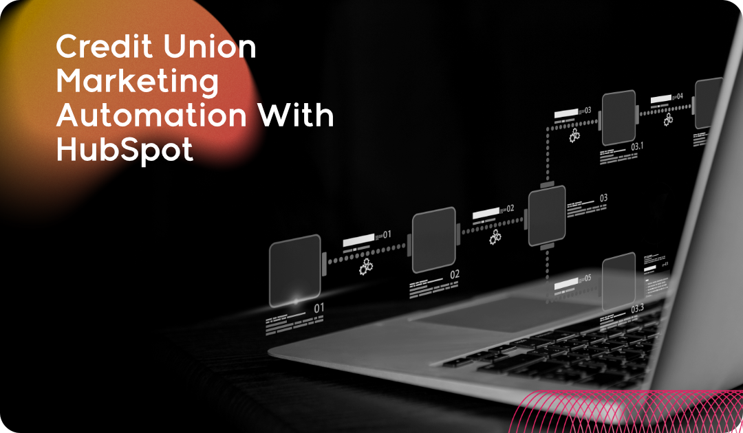 Credit Union Marketing Automation With HubSpot