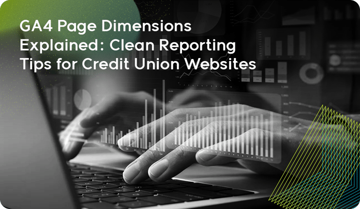 GA4 Page Dimensions Explained-Clean Reporting Tips for Credit Union Websites