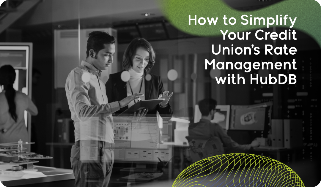 How to Simplify Your Credit Union_s Rate Management with HubDB