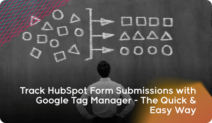 Track HubSpot Form Submissions with Google Tag Manager - The Quick & Easy Way