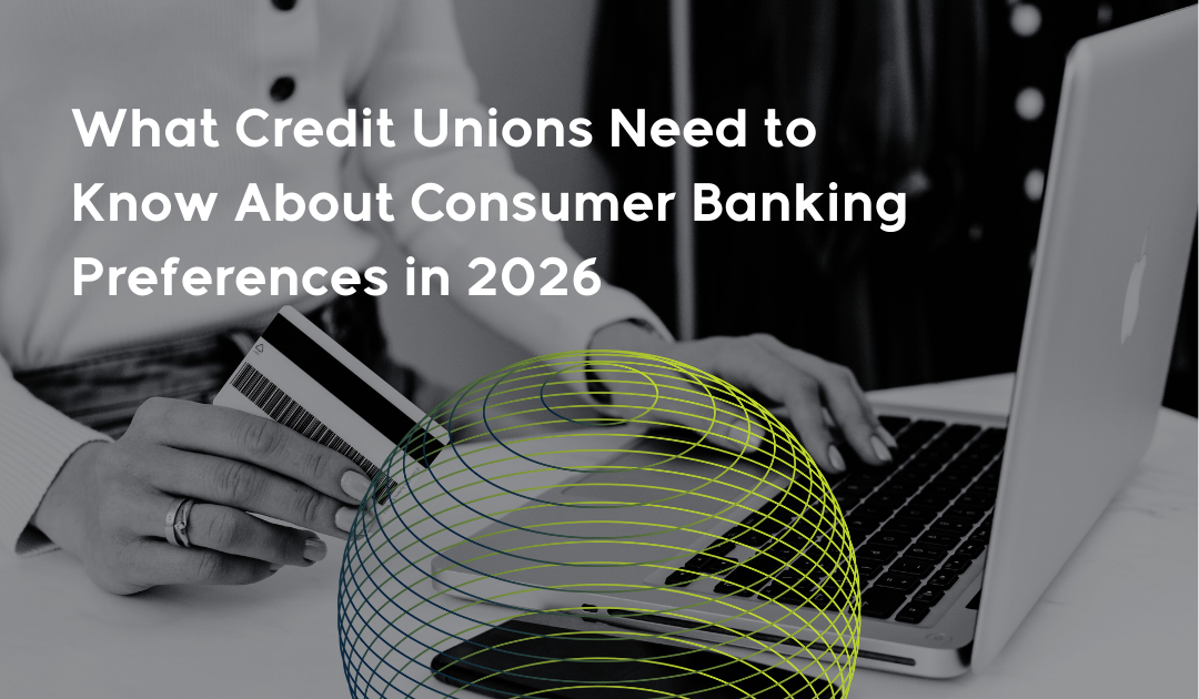 What Credit Unions Need to Know About Consumer Banking Preferences in 2026