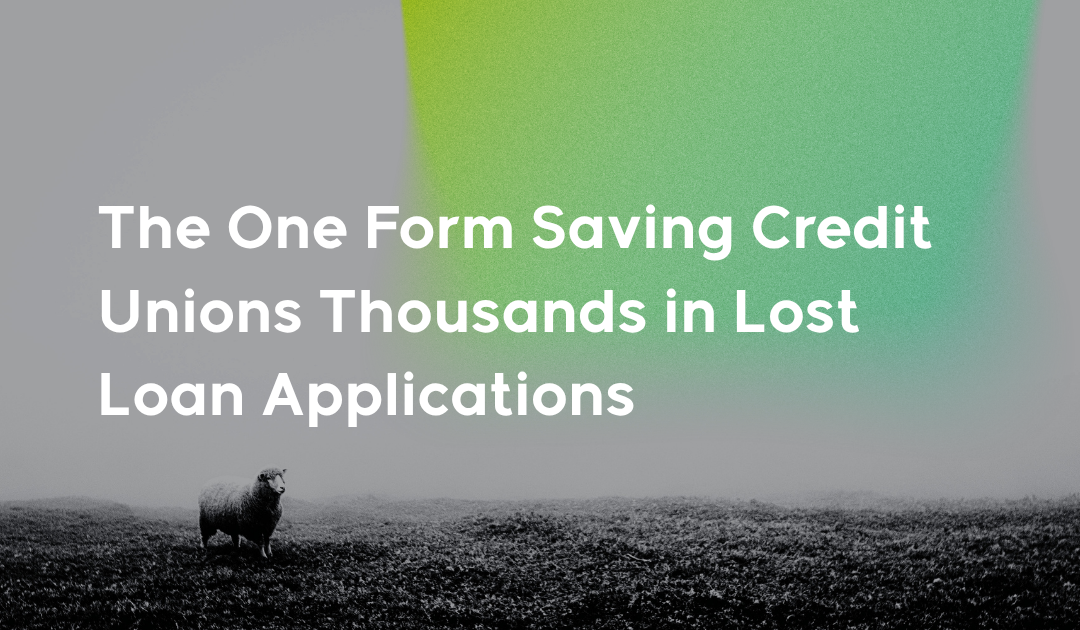 The One Form Saving Credit Unions Thousands in Lost Loan Applications