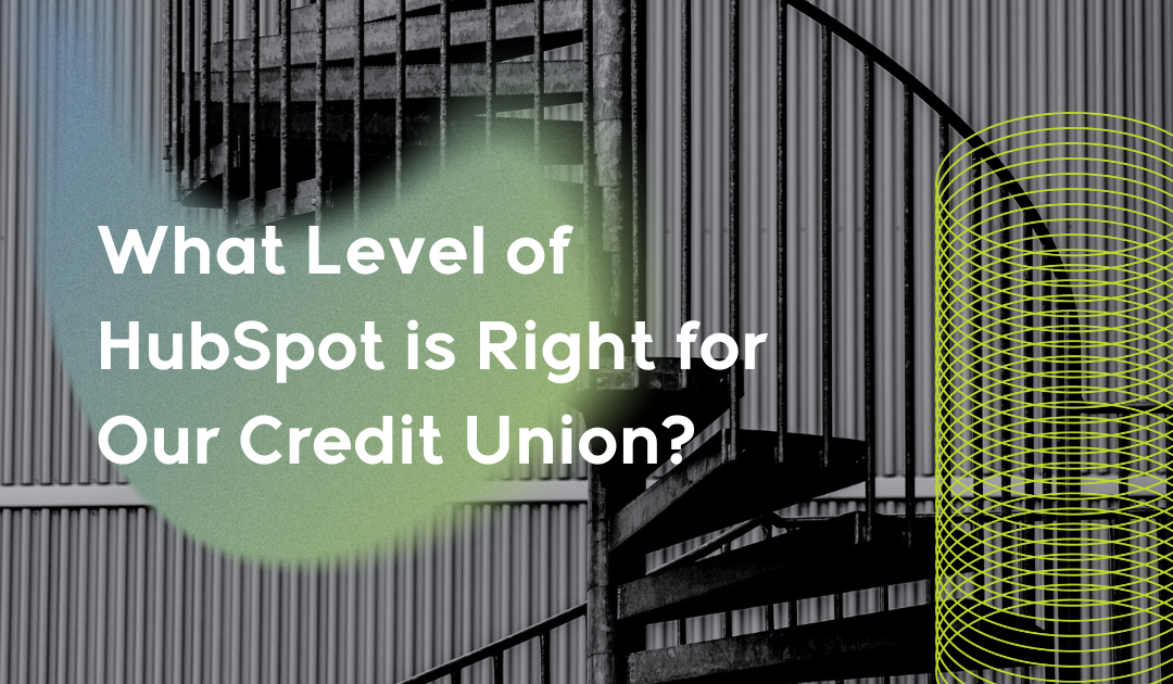 What Level of HubSpot is Right for Our Credit Union?