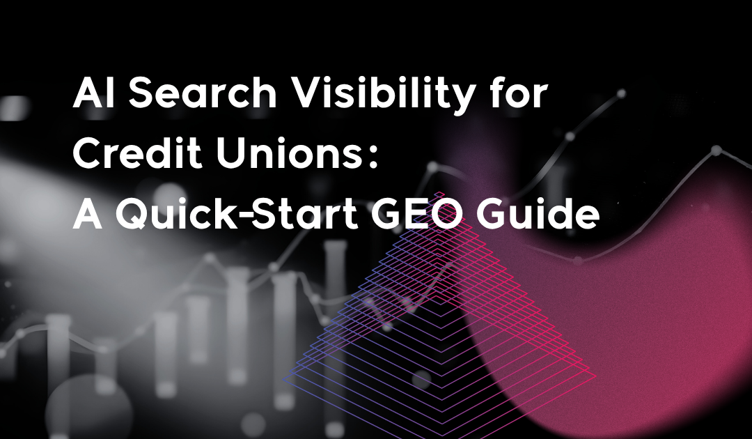 AI Search Visibility for Credit Unions:  A Quick-Start GEO Guide