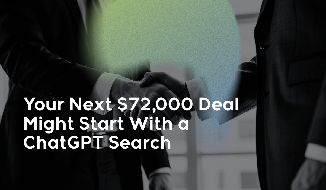 Your Next $72,000 Deal Might Start With a ChatGPT Search