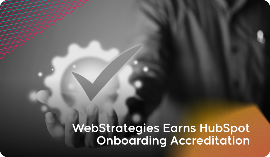 WebStrategies Earns HubSpot Onboarding Accreditation