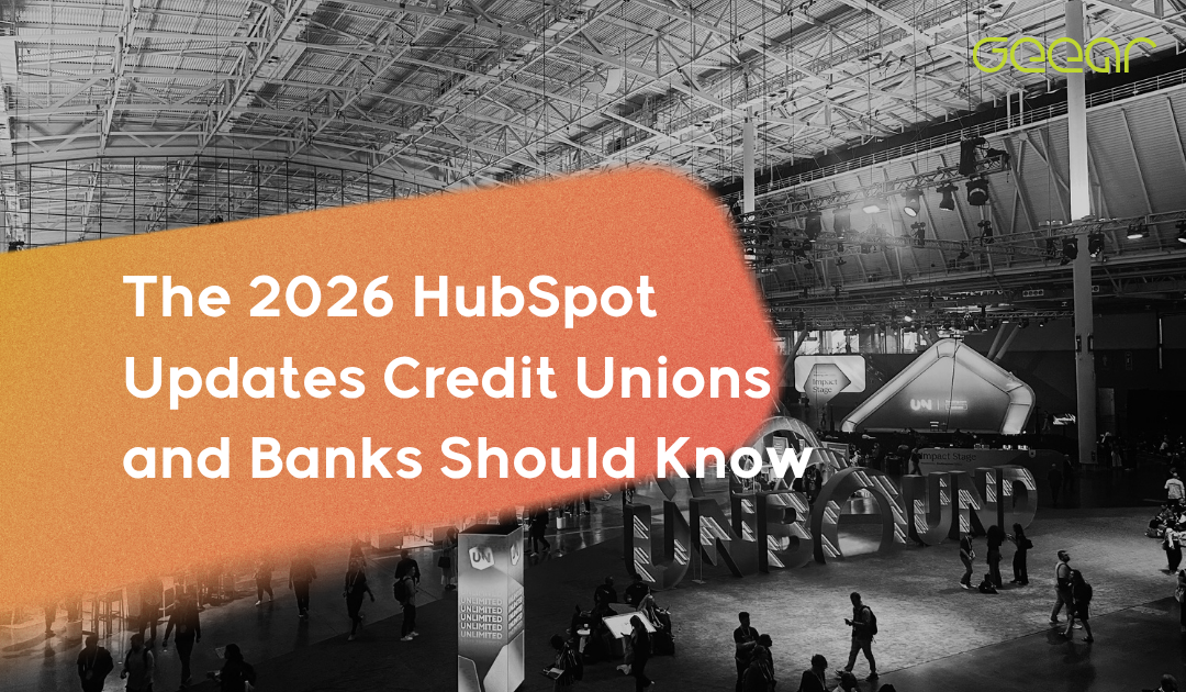 The 2026 HubSpot Updates Credit Unions and Banks Should Know