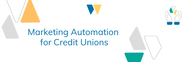 Marketing Automation is Not Reserved for Large Credit Unions