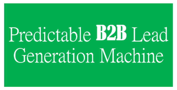 4 Strategies for Building a Predictable B2B Lead Generation Machine