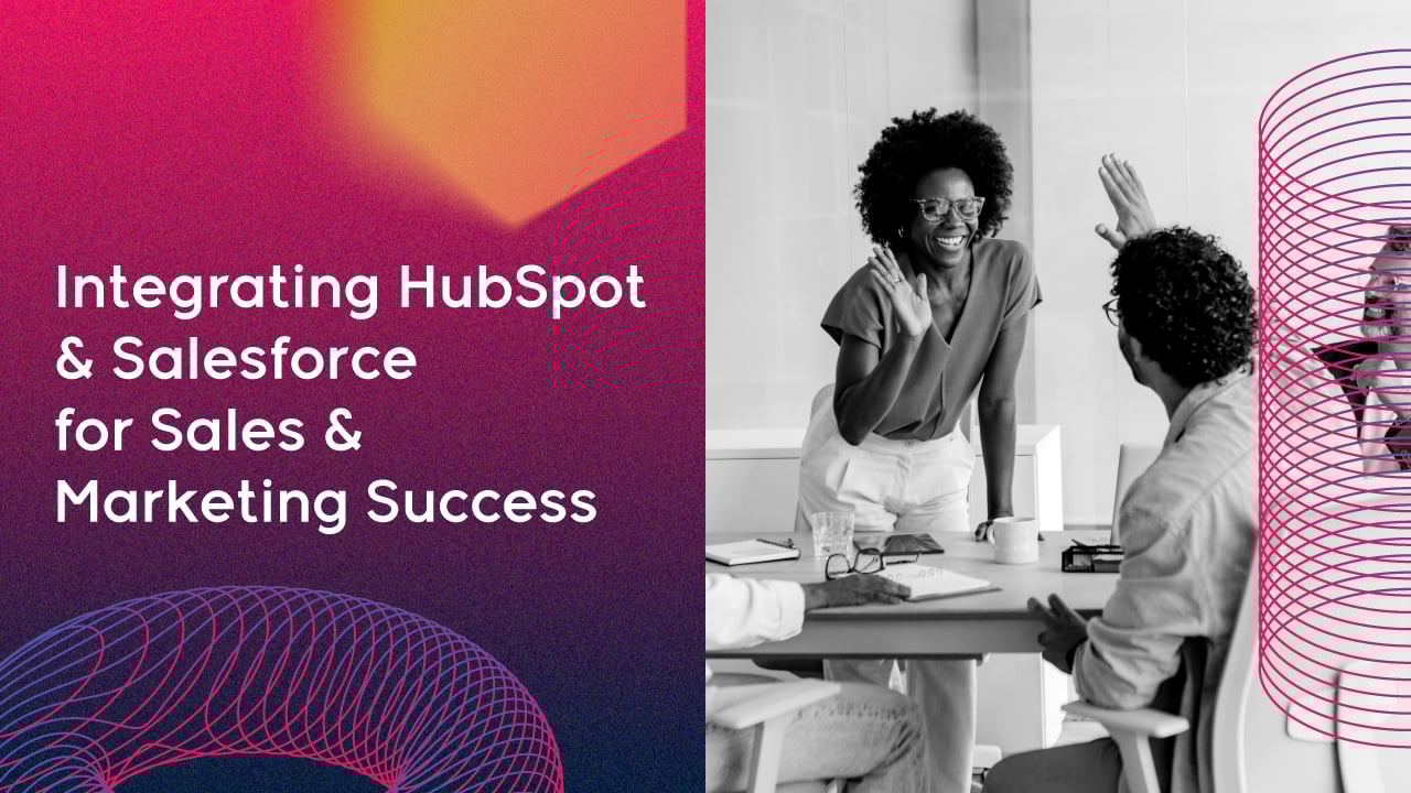 Integrating HubSpot and Salesforce for Sales & Marketing Success