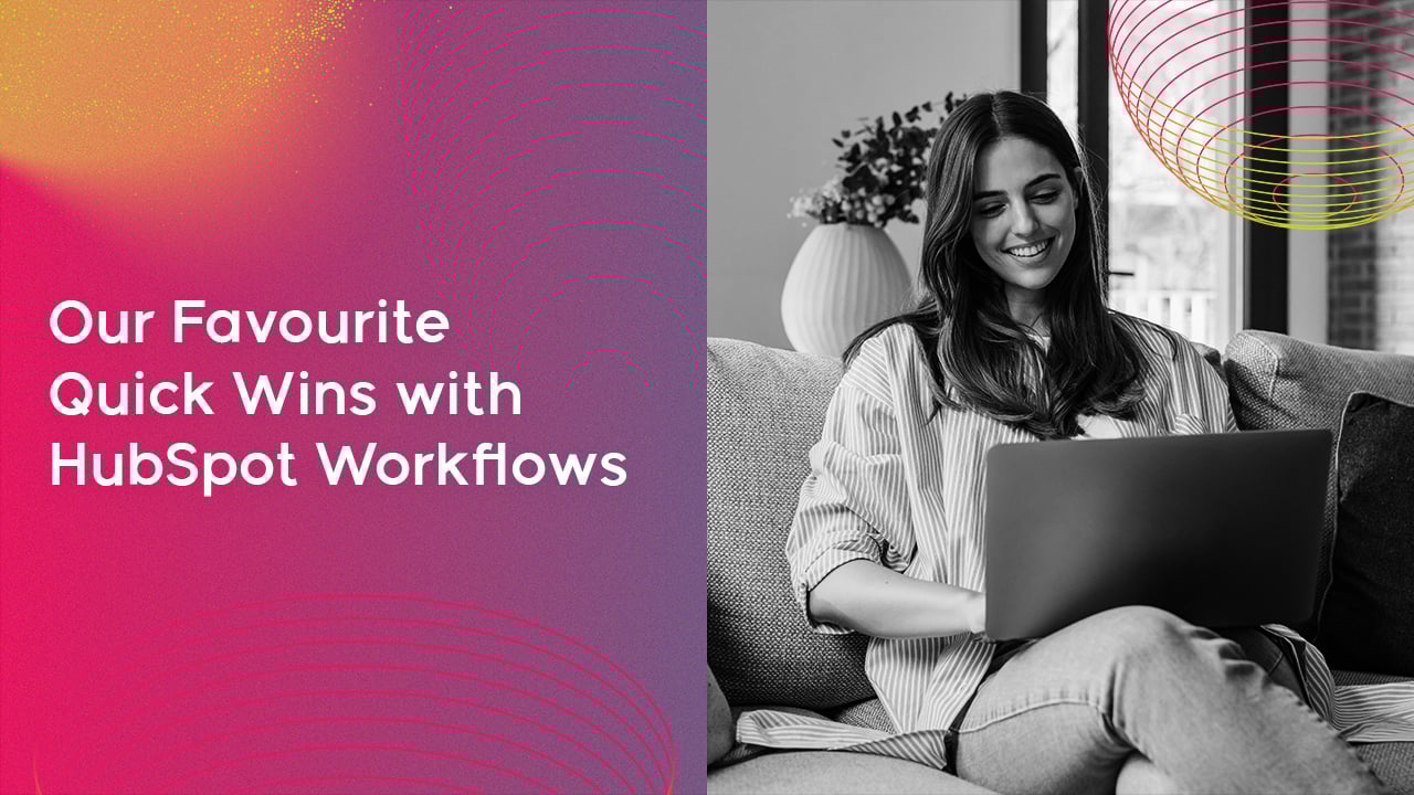 Our Favourite Quick Wins with HubSpot Workflows