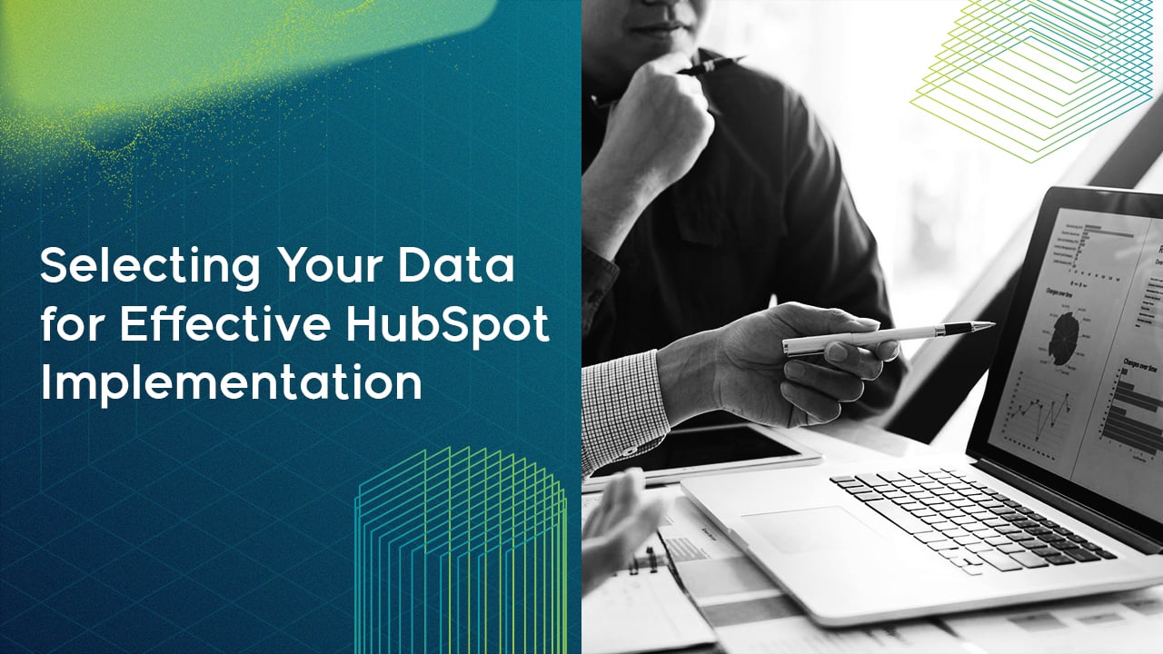 Selecting Your Data for Effective HubSpot Implementation